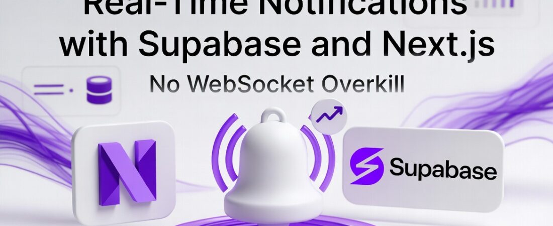 Real-Time Notifications with Supabase and Next.js: No WebSocket Overkill