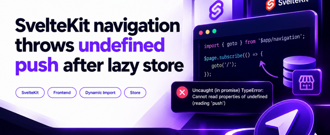 Fix SvelteKit navigation error after lazy‑loaded store