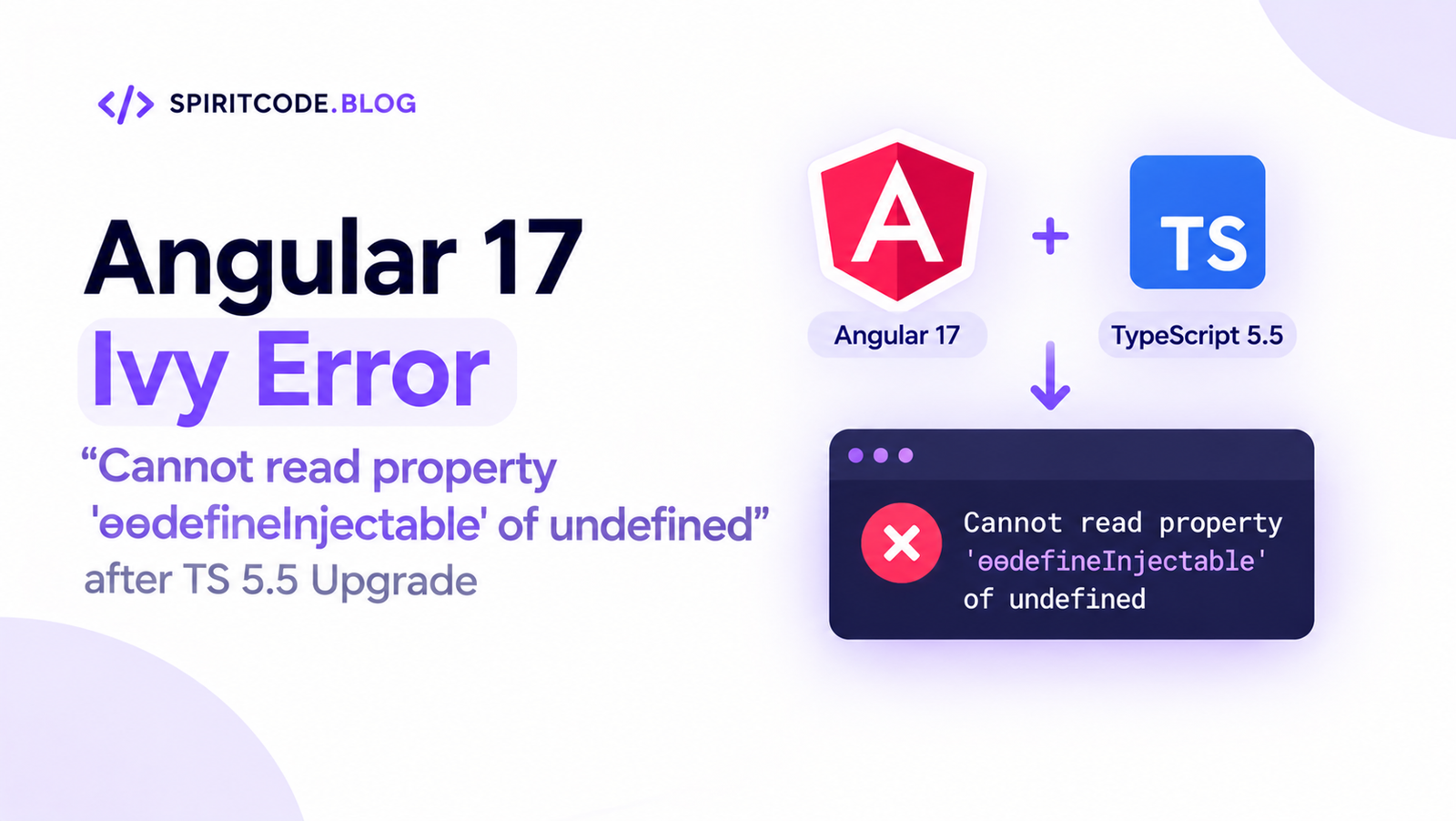 Fix Angular 17 Ivy Error “Cannot read property ‘ɵɵdefineInjectable’ of undefined” after TS 5.5 Upgrade